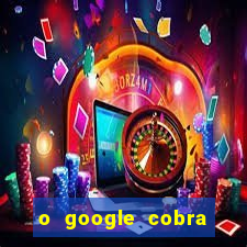 o google cobra taxa de saque de jogos